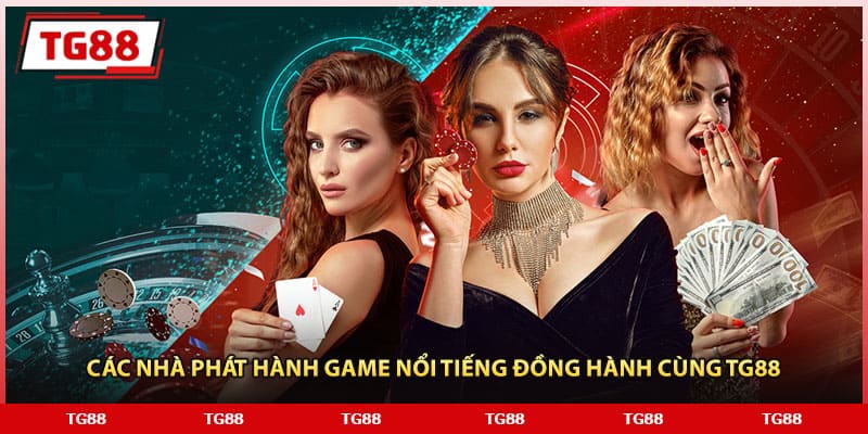 Các nhà phát hành game nổi tiếng đồng hành cùng TG88