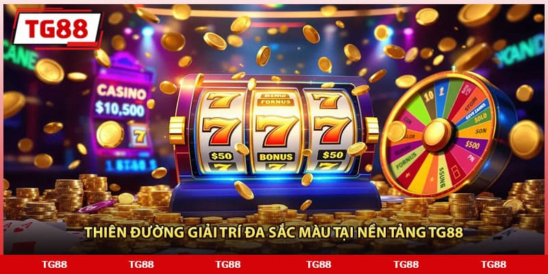 Thiên đường giải trí đa sắc màu tại nền tảng TG88
